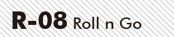 R−08 Roll n Go