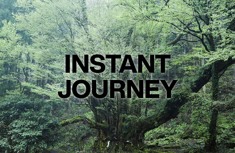 【INSTANT JOURNEY】